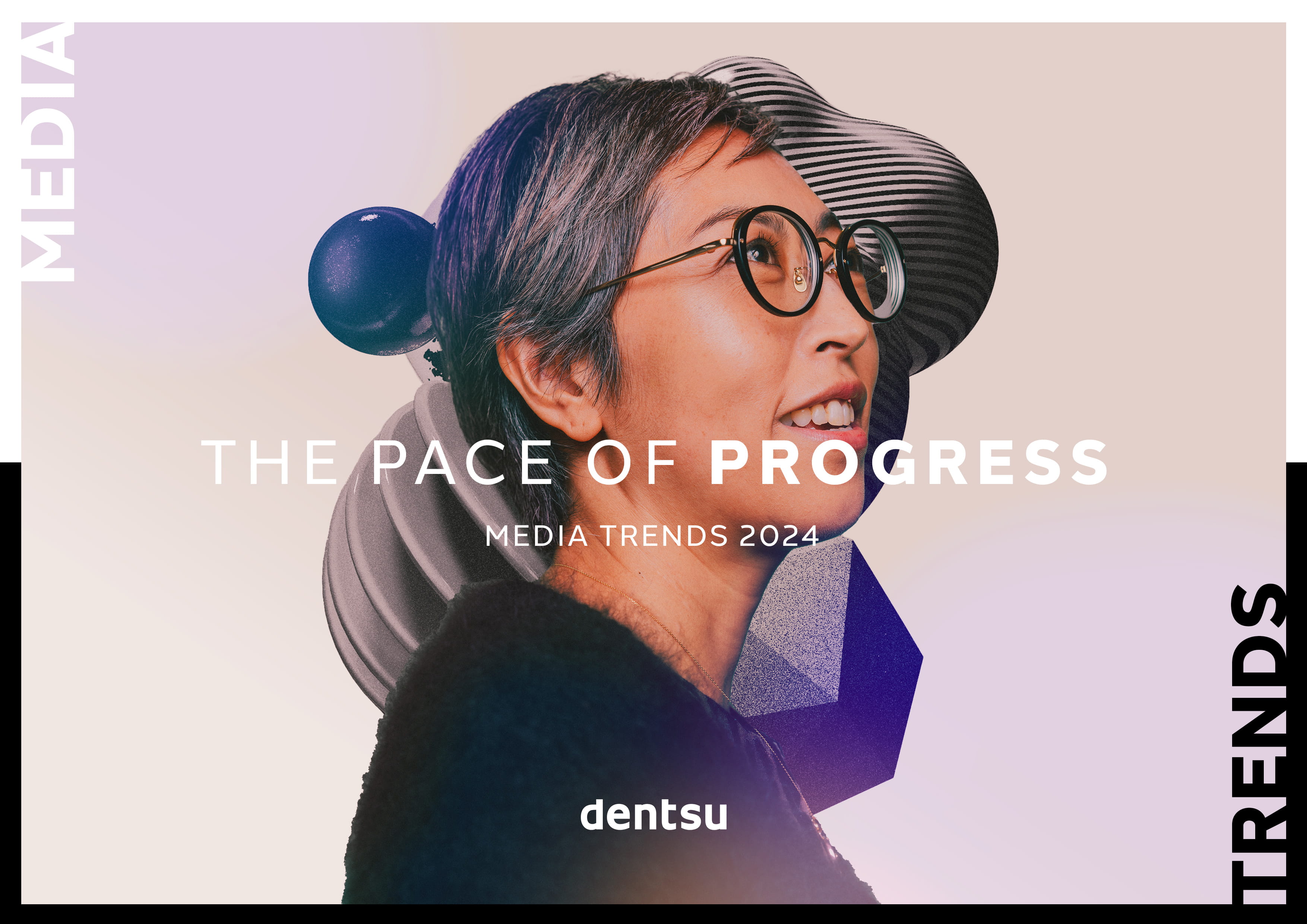 The Pace of Progress | dentsu 2024 Media Trends